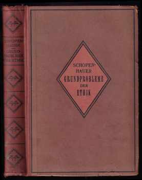 Arthur Schopenhauer: Die beiden Grundprobleme der Ethik - Behandelt in zwei akademischen Preisschriften