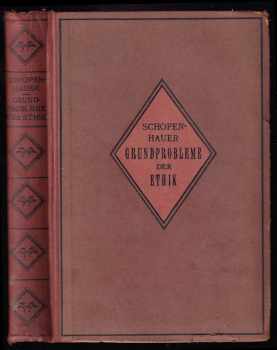 Arthur Schopenhauer: Die beiden Grundprobleme der Ethik - Behandelt in zwei akademischen Preisschriften