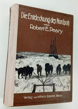 Robert Edwin Peary: Die Entdeckung des Nordpols - Mit einem Geleitwort von Theodor Roosevelt