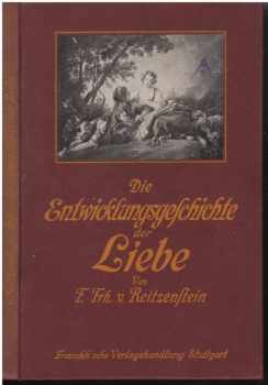 Ferdinand Freiherrn Reitzenstein: Die Entwicklungsgeschichte der Liebe