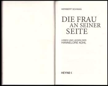 Heribert Schwan: Die Frau an seiner Seite. Leben und Leiden der Hannelore Kohl