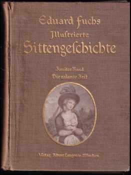 Eduard Fuchs: Die Galante Zeit - Zweiter Band - Illustrierte Sittengeschichte vom Mittelalter bis zur Gegenwart