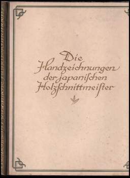 Julius Kurth: Die Handzeichnungen der japanischen Holzschnittmeister