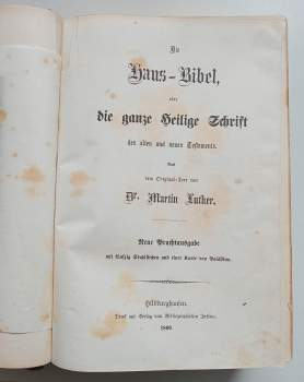 Martin Luther: Die Haus-Bibel, oder die ganze Heilige Schrift des alten und neuen Testaments + Das neue Testament unseres Herrn und heilandes Jesu Christi