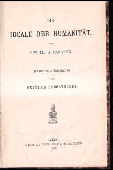 Tomáš Garrigue Masaryk: Die Ideale der Humanität - Ideály humanitní v NJ