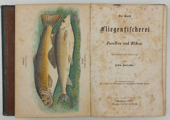 John Horrocks: Die Kunst der Fliegenfischerei auf Forellen und Aschen in Deutschland und Oesterreich. Mit einem Titelkupfer und 4 Tafeln mit Abbildungen der ausgesuchtesten kunstlichen Fliegen.