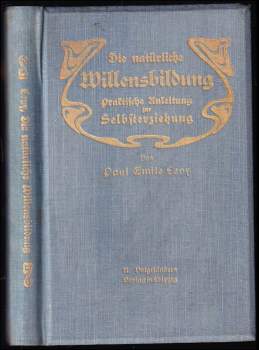 Die natürliche Willensbildung, Eine praktische Anleitung zur geistigen Heilkunde und zur Selbsterziehung. Berechtigte �bersetzung nach der dritten Auflage der franz�sischen Ausgabe von Max Brahn.