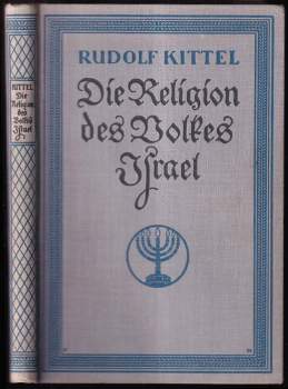 Rudolf Kittel: Die Religion des Volkes Israel. 2. Auflage.