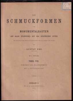 Ebe Gustav: Die Schmuckformen der Monumentalbauten, aus allen Stilepochen seit griechischen Antike, ein Lehrbuch der Dekorationssyteme für das äussere und innere