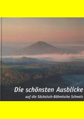 Die schönsten Ausblicke auf die Sächsisch-Böhmische Schweiz
