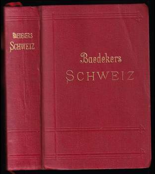 Die Schweiz - nebst den angrenzenden Teilen von Oberitalien, Savoyen und Tirol - Handbuch für Reisende.