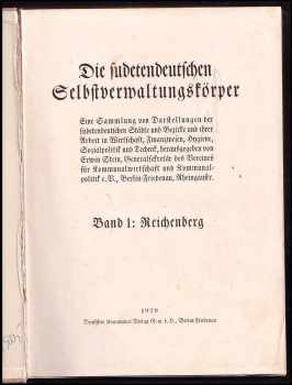 Die Sudetendeutschen Selbstverwaltungkörper - Band I: Reichenberg - Eine Sammlung von Darstellungen der sudetendeutschen Städte und Bezirke