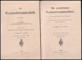 E Arnold: Die Synchronen Wechselstrommaschinen - Generatoren, motoren und umformer - Ihre theorie, konstruktion, berechnung und arbeitsweise