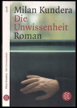 Kundera Milan: Die Unwissenheit