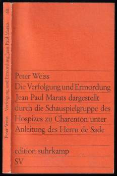 Die Verfolgung und Ermordung Jean Paul Marats dargestellt durch die Schauspielgruppe des Hospizes zu Charenton unter Anleitung des Herrn de Sade