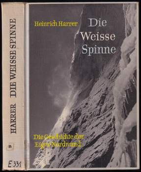 Heinrich Harrer: Die Weiße Spinne. Die Geschichte der Eiger-Nordwand / Heinrich Harrer.