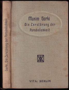 Maxim Gorkij: Die Zerstörung der Persönlichkeit
