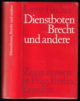 Grete Fischer: Dienstboten, Brecht und andere