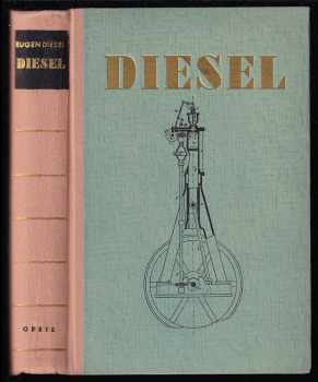 Eugen Diesel: Diesel : Osobnost, dílo a osud