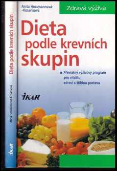 Anita Heßmann-Kosaris: Dieta podle krevních skupin : převratný výživový program pro vitalitu, zdraví a štíhlou postavu