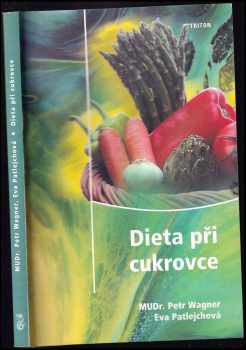 Dieta při cukrovce - Petr Wagner, Eva Patlejchová (2003, Triton) - ID: 827323