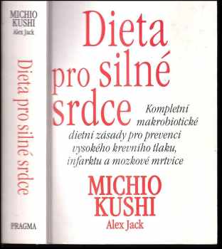 Dieta pro silné srdce : kompletní makrobiotické dietní zásady pro prevenci vysokého krevního tlaku, infarktu a mozkové mrtvice