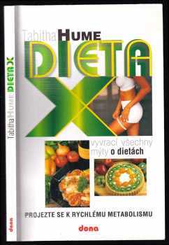 Tabitha Hume: Dieta X : (která vyvrací všechny mýty o dietách) : projezte se k rychlému metabolismu