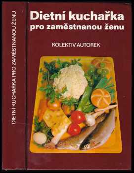 Miloslava Dvořáková: Dietní kuchařka pro zaměstnanou ženu