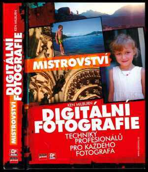 Ken Milburn: Digitální fotografie - profesionální techniky - Techniky profesionálů pro každého fotografa