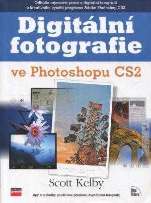 Scott Kelby: Digitální fotografie ve Photoshopu CS2