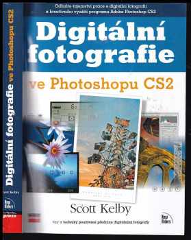 Digitální fotografie ve Photoshopu CS2 : [tipy a triky používané předními digitálními fotografy] - Scott Kelby (2006, Computer Press) - ID: 1062145
