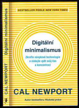 Digitální minimalismus : zkroťte návykové technologie a získejte zpět svůj čas a koncentraci - Cal Newport (2019, Jan Melvil Publishing) - ID: 667329