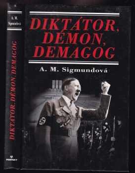 Anna Maria Sigmund: Diktátor, démon, demagog