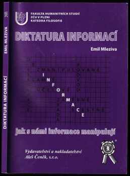 Emil Mleziva: Diktatura informací : jak s námi informace manipulují