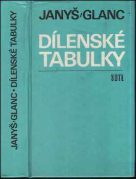 Bohumil Janyš: Dílenské tabulky : Techn. tabulky pro 1., 2. a 3. roč. odb. učilišť a učňovských škol všech učeb. oborů strojírenství