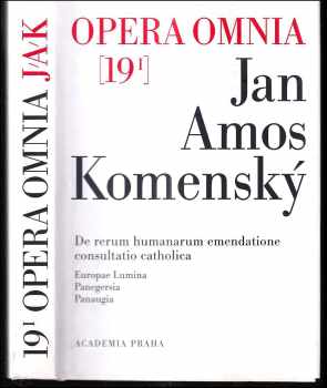 Jan Amos Komenský: Dílo Jana Amose Komenského = : Johannis Amos Comenii Opera omnia.