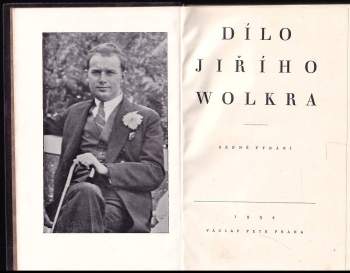 Jiří Wolker: Dílo Jiřího Wolkra 1 - 3 - I. + II - Mladistvé verše a zlomky básní + III. - Práce prózaické