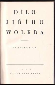Jiří Wolker: Dílo Jiřího Wolkra 1 - 3 - I. + II - Mladistvé verše a zlomky básní + III. - Práce prózaické