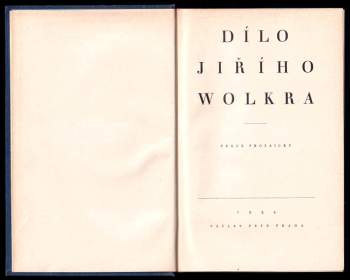 Jiří Wolker: Dílo Jiřího Wolkra 1 - 3 - I. + II - Mladistvé verše a zlomky básní + III. - Práce prózaické