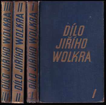 Jiří Wolker: Dílo Jiřího Wolkra 1. [sv.].