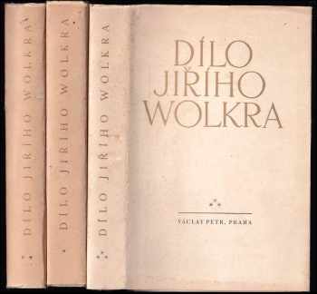 Jiří Wolker: Dílo Jiřího Wolkra. Díl I-III