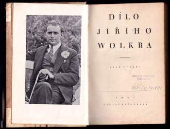 Jiří Wolker: Dílo Jiřího Wolkra I + Dílo Jiřího Wolkra - Mladistvé práce a zlomky Jiří Wolker