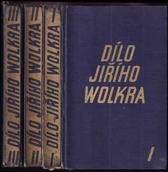 Jiří Wolker: Dílo Jiřího Wolkra I.-III. díl