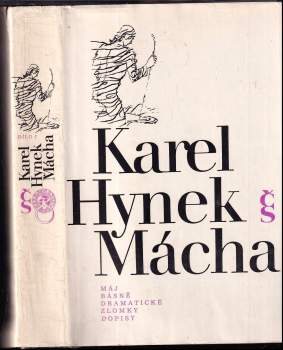 Karel Hynek Mácha: Dílo I., Máj, básně, dramatické zlomky, dopisy