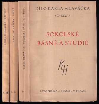 Karel Hlaváček: Dílo Karla Hlaváčka 1 - 3 - Sokolské básně a studie + Básně + Kritiky