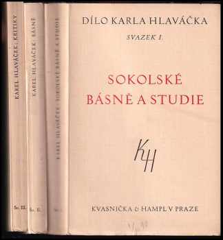 Karel Hlaváček: Dílo Karla Hlaváčka 1 - 3 - Sokolské básně a studie + Básně + Kritiky