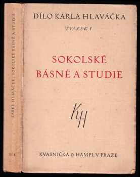 Karel Hlaváček: Dílo Karla Hlaváčka 1 - Sokolské básně a studie