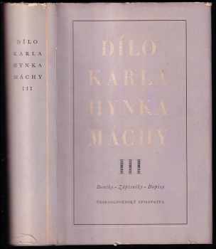 Dílo Karla Hynka Máchy : Svazek třetí - Deníky - Zápisníky - Dopisy - Karel Hynek Mácha (1950, Československý spisovatel) - ID: 661843