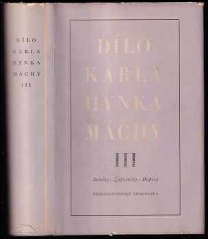 Dílo Karla Hynka Máchy : Svazek třetí - Deníky - Zápisníky - Dopisy - Karel Hynek Mácha (1950, Československý spisovatel) - ID: 224743