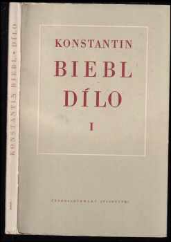 Dílo -  Svazek I : I - 1923-1925 - Konstantin Biebl (1951, Československý spisovatel) - ID: 517410